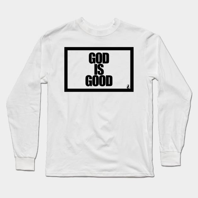 GOD IS GOOD Long Sleeve T-Shirt by MobsProject